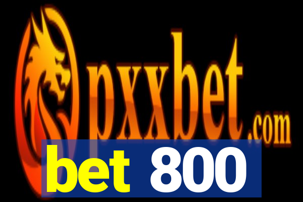 bet 800